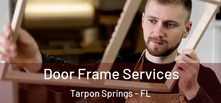 Door Frame Services Tarpon Springs - FL