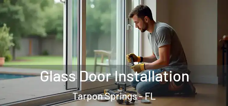 Glass Door Installation Tarpon Springs - FL
