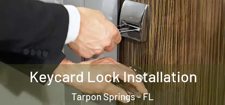 Keycard Lock Installation Tarpon Springs - FL
