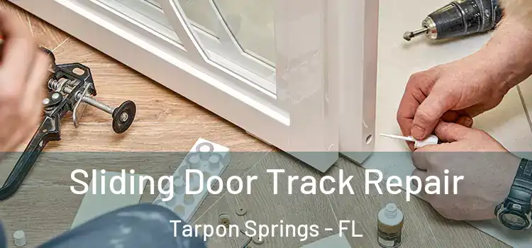 Sliding Door Track Repair Tarpon Springs - FL